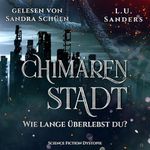 Chimärenstadt - Wie lange überlebst du?: Enemies to Lovers / Science Fiction Dystopie (German Edition) Cover des Buches Chimärenstadt - Wie lange überlebst du?: Enemies to Lovers / Science Fiction Dystopie (German Edition) (ISBN: B0G7MJGS61)