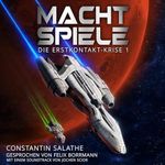 Machtspiele: Die Erstkontakt-Krise, Band 1 Cover des Buches Machtspiele: Die Erstkontakt-Krise, Band 1 (ISBN: B0GGBMC3Y5)