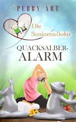 Die Senioren-Soko: Quacksalberalarm (Cosykrimi - Oma Greismann ermittelt - Fall 6) Cover des Buches Die Senioren-Soko: Quacksalberalarm (Cosykrimi - Oma Greismann ermittelt - Fall 6) (ISBN: B0GGZ5SHN5)