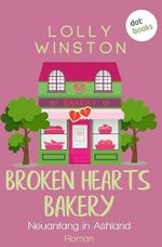 Broken Hearts Bakery - Neuanfang in Ashland: Roman Cover des Buches Broken Hearts Bakery - Neuanfang in Ashland: Roman (ISBN: B0GGZF3NP8)