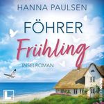 Föhrer Frühling: Neuanfang an der Nordsee, Band 1 Cover des Buches Föhrer Frühling: Neuanfang an der Nordsee, Band 1 (ISBN: B0GQ1LWRQ3)