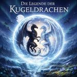 Die Legende der Kugeldrachen Cover des Buches Die Legende der Kugeldrachen (ISBN: B0GRCDMVF1)