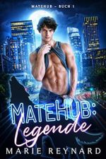 MateHub: Legende (MateHub (German Editions) 1) Cover des Buches MateHub: Legende (MateHub (German Editions) 1) (ISBN: B0GWQC97PY)