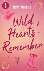 Wild Hearts Remember | Eine Second Chance Cowboy Small Town Romance Cover des Buches Wild Hearts Remember | Eine Second Chance Cowboy Small Town Romance (ISBN: B0GX2R2LRH)