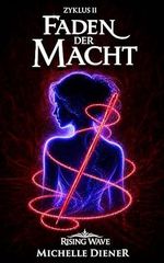 Faden der Macht: Rising Wave Saga – Zweiter Zyklus Cover des Buches Faden der Macht: Rising Wave Saga – Zweiter Zyklus (ISBN: B0GX2SVDZ4)