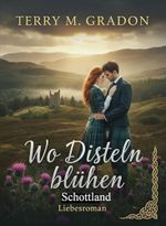 Wo Disteln blühen: Schottland Liebesroman Cover des Buches Wo Disteln blühen: Schottland Liebesroman (ISBN: B0GX2WMR41)