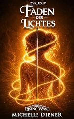 Faden des Lichtes: Rising Wave Saga – Vierter Zyklus Cover des Buches Faden des Lichtes: Rising Wave Saga – Vierter Zyklus (ISBN: B0GX2WRFF3)