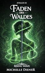Faden des Waldes: Rising Wave Saga – Dritter Zyklus Cover des Buches Faden des Waldes: Rising Wave Saga – Dritter Zyklus (ISBN: B0GX35WTRH)
