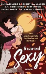Scared Sexy – Die ungeheuerliche Unzähmbarkeit der Liebe Cover des Buches Scared Sexy – Die ungeheuerliche Unzähmbarkeit der Liebe (ISBN: B0GXBJ18NB)