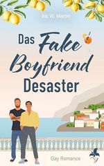 Das Fake-Boyfriend-Desaster: (Gay Romance) Cover des Buches Das Fake-Boyfriend-Desaster: (Gay Romance) (ISBN: B0GZVSSPHD)