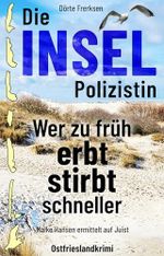 Die Inselpolizistin. Wer zu früh erbt stirbt schneller: Maike Hansen ermittelt auf Juist Cover des Buches Die Inselpolizistin. Wer zu früh erbt stirbt schneller: Maike Hansen ermittelt auf Juist (ISBN: B0H2N1Q54H)