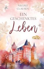 Ein geschenktes Leben: Eine kurze Geschichte über das Leben mit einer schweren Krankheit und einem grossen Wunsch Cover des Buches Ein geschenktes Leben: Eine kurze Geschichte über das Leben mit einer schweren Krankheit und einem grossen Wunsch (ISBN: B0H2N29HRT)