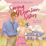 We Break And Heal: Spring Mountain Sisters, Band 1 Cover des Buches We Break And Heal: Spring Mountain Sisters, Band 1 (ISBN: B0H4RZHKX6)