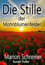 Die Stille der Mohnblumenfelder, spannender Roman-Thriller Cover des Buches Die Stille der Mohnblumenfelder, spannender Roman-Thriller (ISBN: B0H4WF9GDC)