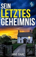 Sein letztes Geheimnis | Ein packender Thriller über Lügen, die selbst im Tod nicht verstummen Cover des Buches Sein letztes Geheimnis | Ein packender Thriller über Lügen, die selbst im Tod nicht verstummen (ISBN: B0H5QMR8TD)