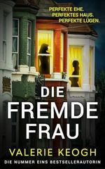 Die fremde Frau | Der packende Domestic Thriller, der dich an deinem Verstand zweifeln lässt Cover des Buches Die fremde Frau | Der packende Domestic Thriller, der dich an deinem Verstand zweifeln lässt (ISBN: B0H5SFFS2Y)