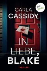 In Liebe, Blake: Thriller | Ein Serienkiller tötet für Marissas Liebe – und ist ihr näher, als sie glaubt … Cover des Buches In Liebe, Blake: Thriller | Ein Serienkiller tötet für Marissas Liebe – und ist ihr näher, als sie glaubt … (ISBN: B0H6Y4T9ZV)