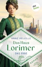 Das Haus Lorimer - Das Erbe: Roman | Zwei Frauen, zwei Träume, ein Familienerbe, das sie zu zerreißen droht Cover des Buches Das Haus Lorimer - Das Erbe: Roman | Zwei Frauen, zwei Träume, ein Familienerbe, das sie zu zerreißen droht (ISBN: B0H6Z9JGRT)