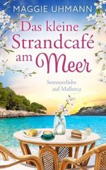 Das kleine Strandcafé am Meer: Sommerliebe auf Mallorca (Strandverliebt) Cover des Buches Das kleine Strandcafé am Meer: Sommerliebe auf Mallorca (Strandverliebt) (ISBN: B0H7NTT3KP)