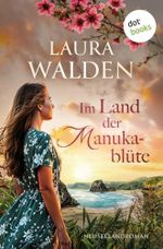 Im Land der Manukablüte: Neuseelandroman | Ein Erbe am anderen Ende der Welt – eine Liebe gegen alle Widerstände Cover des Buches Im Land der Manukablüte: Neuseelandroman | Ein Erbe am anderen Ende der Welt – eine Liebe gegen alle Widerstände (ISBN: B0H9X1QRTW)