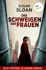 Das Schweigen der Frauen: Drei Thriller in einem eBook: »Eine Frage der Gerechtigkeit«, »Schuldlos schuldig« & »Denn alle Sicherheit ist trügerisch« Cover des Buches Das Schweigen der Frauen: Drei Thriller in einem eBook: »Eine Frage der Gerechtigkeit«, »Schuldlos schuldig« & »Denn alle Sicherheit ist trügerisch« (ISBN: B0H9X4717B)