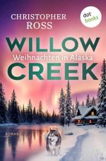 Willow Creek - Weihnachten in Alaska: Roman | Band 5 Cover des Buches Willow Creek - Weihnachten in Alaska: Roman | Band 5 (ISBN: B0HH8Z3FSN)
