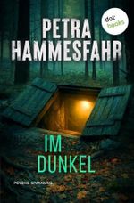Im Dunkel: Bestsellerautorin Petra Hammesfahr ist zurück – Rita Voss ermittelt in ihrem bislang düstersten Fall Cover des Buches Im Dunkel: Bestsellerautorin Petra Hammesfahr ist zurück – Rita Voss ermittelt in ihrem bislang düstersten Fall (ISBN: B0HHMV128Y)