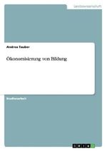 Ökonomisierung von Bildung Cover des Buches Ökonomisierung von Bildung (ISBN: 9783656433699)