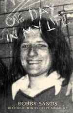 One Day in My Life by Bobby Sands: Diary of an Irish Republican Hunger Striker Cover des Buches One Day in My Life by Bobby Sands: Diary of an Irish Republican Hunger Striker (ISBN: 9781781172186)