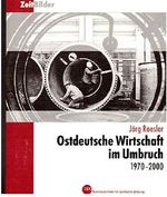 Ostdeutsche Wirtschaft im Umruch 1970 - 2000 Cover des Buches Ostdeutsche Wirtschaft im Umruch 1970 - 2000 (ISBN: 9783893314874)