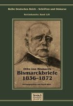 Otto Fürst von Bismarck - Bismarckbriefe 1836-1872 Cover des Buches Otto Fürst von Bismarck - Bismarckbriefe 1836-1872 (ISBN: 9783863475420)
