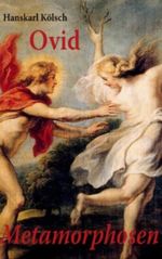 Ovid: Die Metamorphosen Cover des Buches Ovid: Die Metamorphosen (ISBN: 9783848275519)