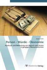 Person - Würde - Ökonomie Cover des Buches Person - Würde - Ökonomie (ISBN: 9783639450507)