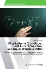 Physikalische Grundlagen und Aussichten neuer saisonaler Wärmespeicher Cover des Buches Physikalische Grundlagen und Aussichten neuer saisonaler Wärmespeicher (ISBN: 9783639632859)