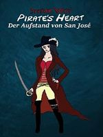 Pirate's Heart: Der Aufstand von San José Cover des Buches Pirate's Heart: Der Aufstand von San José (ISBN: 9783738621693)