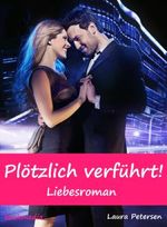 Plötzlich verführt!: Liebesroman Cover des Buches Plötzlich verführt!: Liebesroman (ISBN: 9783944257204)