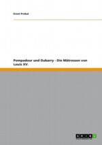 Pompadour und Dubarry - Die Mätressen von Louis XV. Cover des Buches Pompadour und Dubarry - Die Mätressen von Louis XV. (ISBN: 9783640966882)