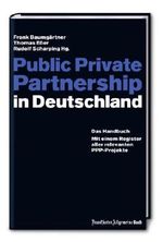 Public Private Partnerships in Deutschland: Das Handbuch. Mit einem Register aller relevanten PPP-Projekte Cover des Buches Public Private Partnerships in Deutschland: Das Handbuch. Mit einem Register aller relevanten PPP-Projekte (ISBN: 9783899811834)