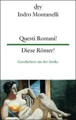 Questi Romani! Diese Römer! Cover des Buches Questi Romani! Diese Römer! (ISBN: 9783423094566)