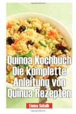 Quinoa Kochbuch Die komplette Anleitung von Quinua Rezepten Cover des Buches Quinoa Kochbuch Die komplette Anleitung von Quinua Rezepten (ISBN: 9781490407074)