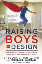 Raising Boys by Design: What the Bible and Brain Science Reveal About What Your Son Needs to Thrive Cover des Buches Raising Boys by Design: What the Bible and Brain Science Reveal About What Your Son Needs to Thrive (ISBN: 9780307731692)