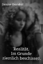 Realität. Im Grunde ziemlich beschissen. Cover des Buches Realität. Im Grunde ziemlich beschissen. (ISBN: B010QVDHG6)