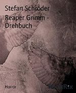 Reaper Grimm - Drehbuch Cover des Buches Reaper Grimm - Drehbuch (ISBN: 9783736835986)