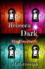 Rebecca Dark (Die Feuertaufe) Cover des Buches Rebecca Dark (Die Feuertaufe) (ISBN: 9781499735321)
