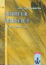 Rechtschreibung und Rechtschreibunterricht. Können - Lehren - Lernen. Eine Einführung für Studierende und Lehrende aller Schulformen Cover des Buches Rechtschreibung und Rechtschreibunterricht. Können - Lehren - Lernen. Eine Einführung für Studierende und Lehrende aller Schulformen (ISBN: 9783123206306)