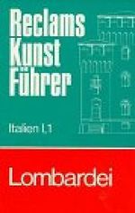 Reclams Kunstführer Italien, Bd.1/1, Lombardei Cover des Buches Reclams Kunstführer Italien, Bd.1/1, Lombardei (ISBN: 9783150103050)