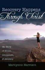 Recovery Happens Through Christ (My Story of Abuse, Alcoholism, and Adultery) Cover des Buches Recovery Happens Through Christ (My Story of Abuse, Alcoholism, and Adultery) (ISBN: 9781622450145)