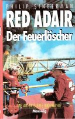 Red Adair. Der Feuerlöscher. (Die Autorisierte Biographie) Cover des Buches Red Adair. Der Feuerlöscher. (Die Autorisierte Biographie) (ISBN: B001MX4HKI)