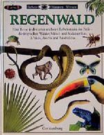Regenwald. Eine Reise in den artenreichsten Lebensraum der Erde - die tropischen Wälder Mittel- und Südamerikas, Afrikas, Asiens und Australiens Cover des Buches Regenwald. Eine Reise in den artenreichsten Lebensraum der Erde - die tropischen Wälder Mittel- und Südamerikas, Afrikas, Asiens und Australiens (ISBN: 9783806744606)