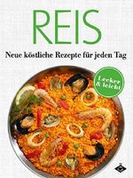 Reis: Neue köstliche Rezepte für jeden Tag: 20 leckere und leichte Gerichte (Lecker & leicht) Cover des Buches Reis: Neue köstliche Rezepte für jeden Tag: 20 leckere und leichte Gerichte (Lecker & leicht) (ISBN: B00RY0KJKA)